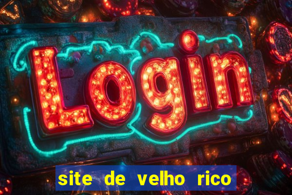 site de velho rico para ganhar pix